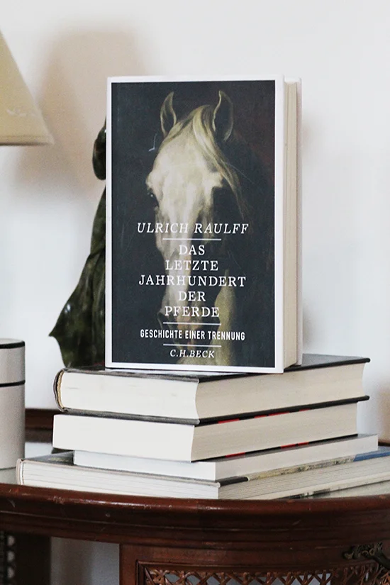 Ulrich Raulff: Das letzte Jahrhundert der Pferde