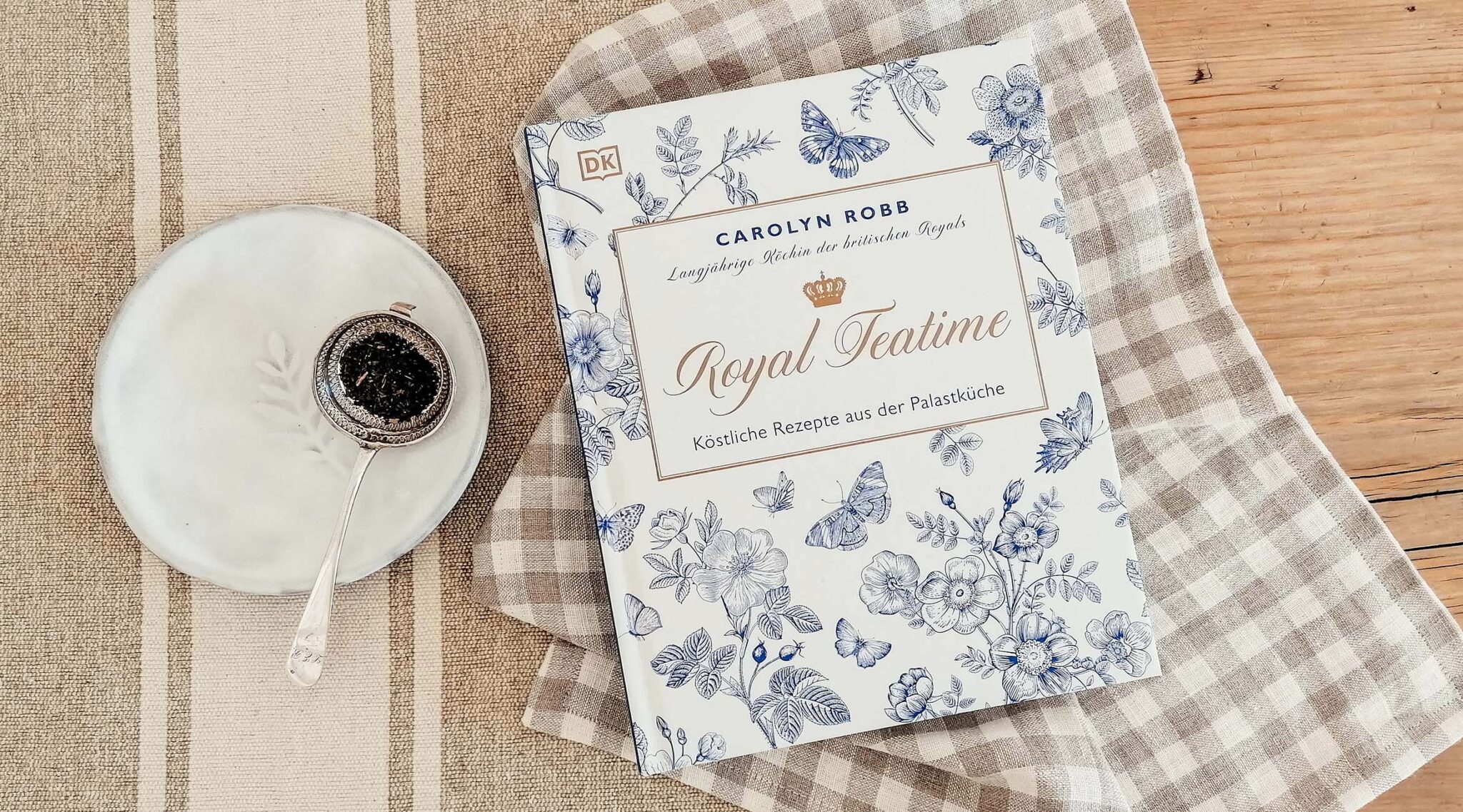 Royal Teatime: Original Rezepte aus der Palastküche