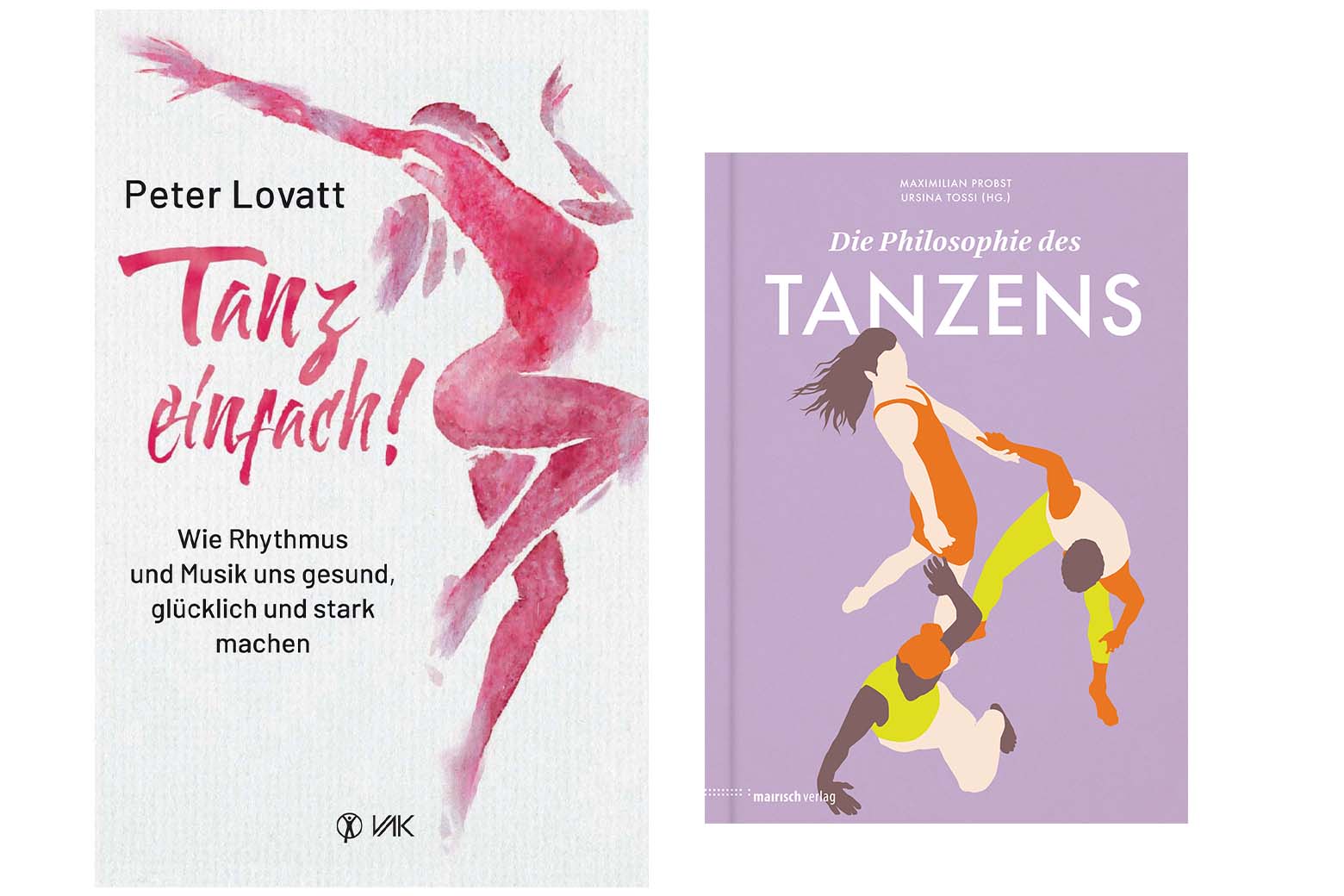 Tanz einfach! & Die Philosophie des Tanzens Lovatt: Tanz einfach! & Probst/Tossi: Die Philosophie des Tanzens